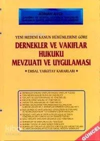 Dernekler ve Vakıflar Kanunu Hukuku Mevzuatı ve Uygulaması