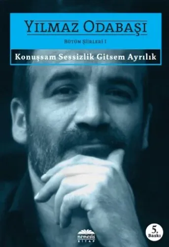 Bütün Şiirleri 1: Konuşsam Sessizlik Gitsem Ayrılık