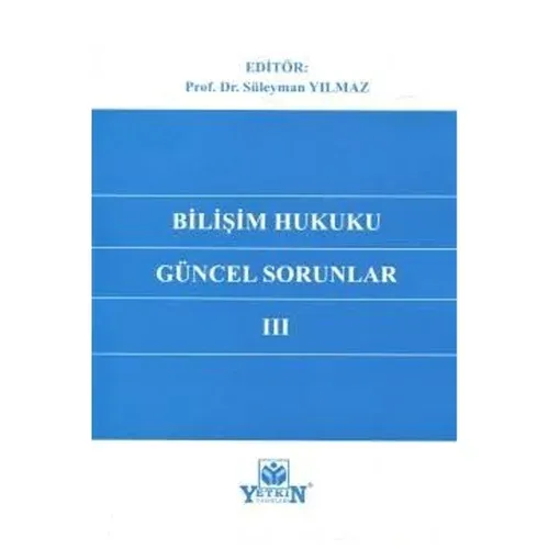 Bilişim Hukukunda Güncel Sorunlar III