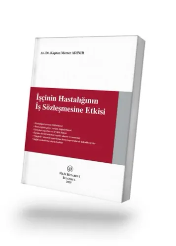 İşçinin Hastalığının İş Sözleşmesine Etkisi