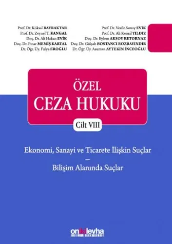 Özel Ceza Hukuku Cilt VIII - Ekonomi, Sanayi ve Ticarete İlişkin Suçlar ve Bilişim Alanındaki Suçlar