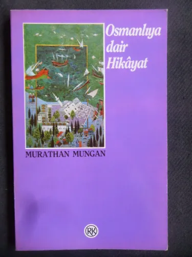 Osmanlı'ya Dair Hikayat Murathan Mungan