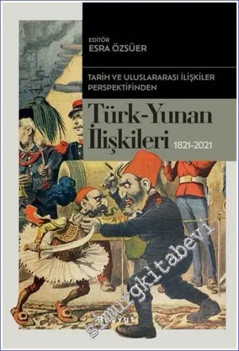 Tarih ve Uluslararası İlişkiler Perspektifinden Türk -Yunan İlişkileri 1821 - 2021 -         2022