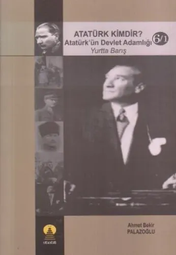Atatürk Kimdir? Atatürk'ün Devlet Adamlığı - Yurtta Barış 6/1