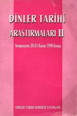 Dinler Tarihi Araştırmaları II - Sempozyum : 20-21 Kasım 1998 Konya