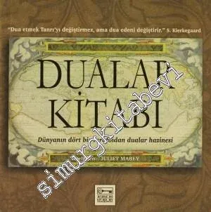 Dualar Kitabı: Dünyanın Dört Bir Tarafından Dualar Hazinesi -