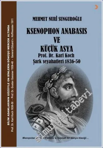 Ksenophon Anabasis ve Küçük Asya - Prof. Dr. Karl Koch Şark Seyahatleri 1836 - 1850 -         2022