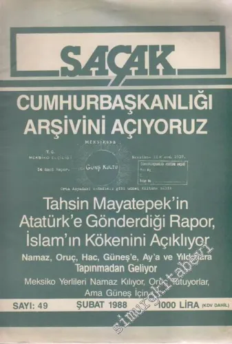 Saçak Aylık Siyaset Kültür Ekonomi Forumu Dergisi -  Dosya: Cumhurbaşkanlığı Arşivini Açıyoruz - Tahsin Mayatepek'in Atatürk'e Gönderdiği Rapor, İslam'ın Kökenini Açıklıyor - Namaz - Oruç - Hac - Güneş'e - Ay'a ve Yıldızlara Tapınmadan Geliyor - Meksiko Y