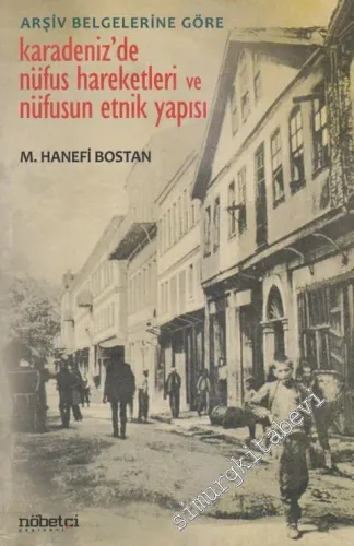 Karadeniz'de Nüfus Hareketleri ve Nüfusun Etnik Yapısı: Arşiv Belgelerine Göre -