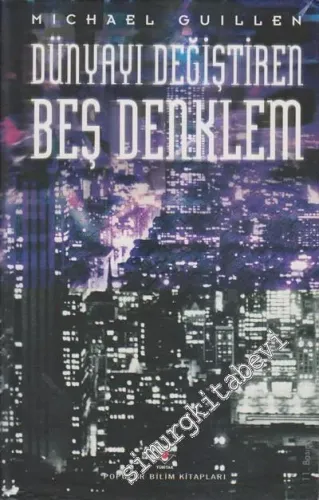 Dünyayı Değiştiren Beş Denklem: Matematiğin Gücü ve Şiirselliği -        2006