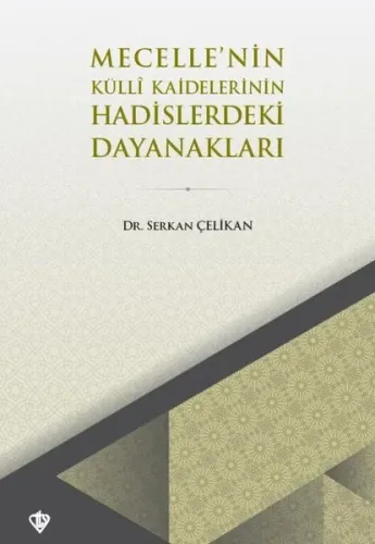 Mecellenin Külli Kaidelerinin Hadislerdeki Dayanakları