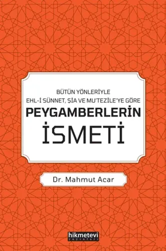 Bütün Yönleriyle Ehl-i Sünnet, Şia ve Mu’tezile’ye Göre Peygamberlerin İsmeti