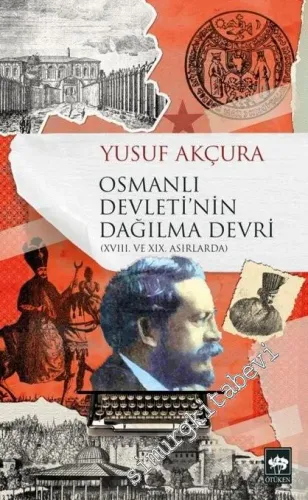 Osmanlı Devletinin Dağılma Devri: 18. ve 19. Asırlarda -        2023