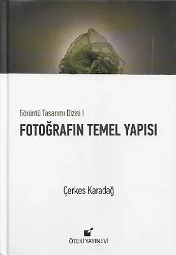 Fotoğrafın Temel Yapısı (Görüntü Tasarımı Dizisi 1) - Ciltli Kitap