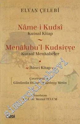 Name-i Kudsi = Kutsal Kitap / Menakıbu'l-Kudsiyye = Kutsal Menkabeler (Çevriyazılı ve Günümüz Dili) - İkinci Kitap -         2017
