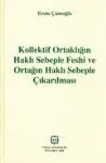 Kollektif Ortaklığın Haklı Sebeple Feshi ve Ortağın Haklı Sebeple Çıkarılması