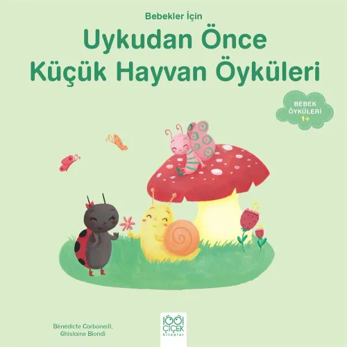 Bebekler İçin Uykudan Önce Küçük Hayvan Öyküleri Ghislaine Biondi Bebekler İçin Uykudan Önce Küçük Hayvan Öyküleri Ghislaine Biondi