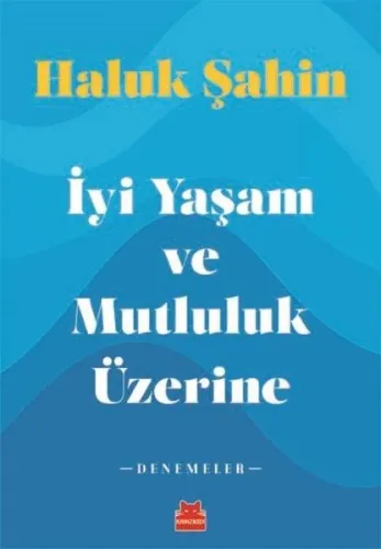 İyi Yaşam ve Mutluluk Üzerine - Denemeler