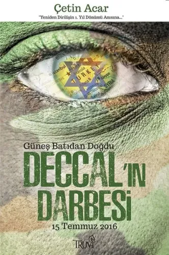 Deccal'ın Darbesi 15 Temmuz 2016; Güneş Batıdan Doğdu