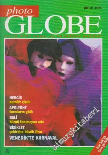 Photo Globe Aylık Gezi Doğa ve Fotoğraf Dergisi - Dosya: Nergis Narsist Çiçek - Apolyont Tanrıların Gölü - Bali Hüznü Tanımayan Ada - Bisiklet Şehirden Büyük Firar - Venedik'te Karnaval - Sayı: 6      Şubat