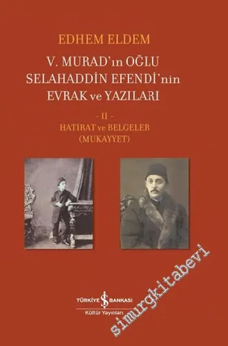 5. Murad'ın Oğlu Selahaddin Efendi'nin Evrak ve Yazıları Cilt 2 - Hatı