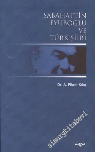 Sabahattin Eyuboğlu ve Türk Şiiri -        2004