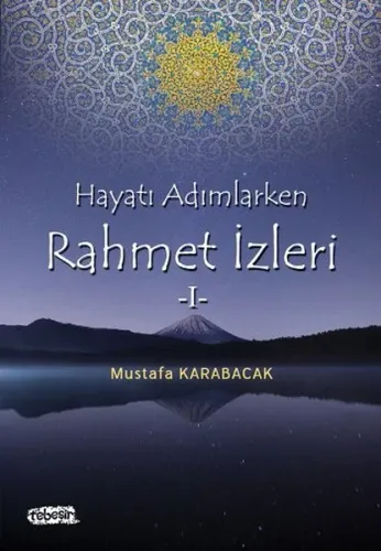 Hayatı Adımlarken Rahmet İzleri - 1