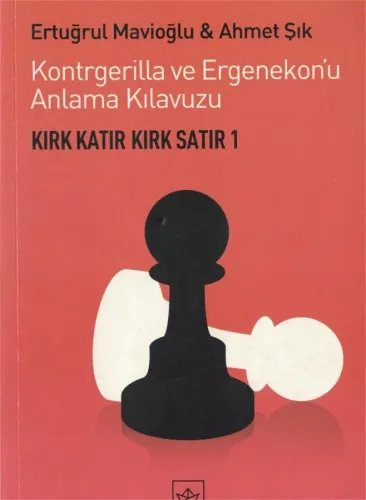 Kırk Katır Kırk Satır-1 Kontrgerilla ve Ergenekon'u Anlama Kılavuzu
