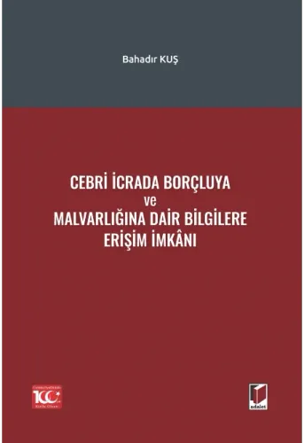 Cebri İcrada Borçluya ve Malvarlığına Dair Bilgilere Erişim İmkanı