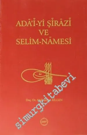Ada'i-yi Şirazi ve Selim-namesi: İnceleme - Metin -Çeviri -         2004