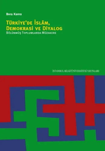 Türkiye'de İslam Demokrasi ve Diyalog Bölünmüş Toplumlarda Müzakere