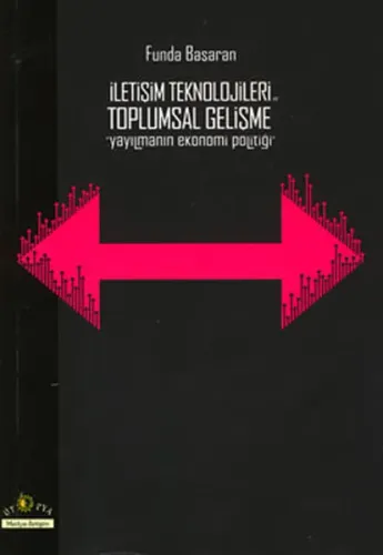 İletişim Teknolojileri ve Toplumsal Gelişme; (Yayılmanın Ekonomi Politiği)