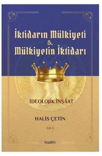 İktidarın Mulkiyeti ve Mülkiyetin İktidarı Cilt II; İdeolojik İnşaat