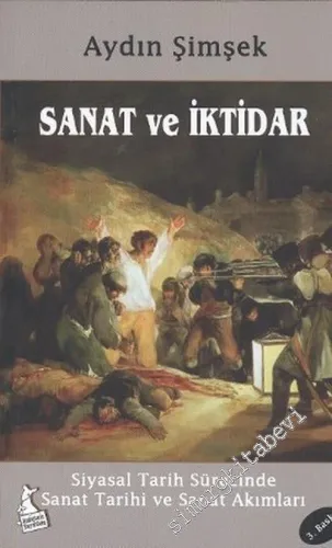 Sanat ve İktidar : Siyasal Tarih Sürecinde Sanat Tarihi ve Sanat Akımları -        2014