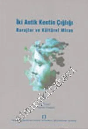 İki Antik Kentin Çığlığı : Barajlar ve Kültürel Miras  -        2008