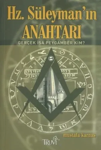 Hz. Süleyman´ın Anahtarı; Gerçek İsa Peygamber Kim?