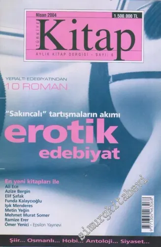 Türkiye Kitap : Aylık Kitap Dergisi : Erotik Edebiyat : Yeraltı Edebiyatı - Sayı : 6      Nisan 2004