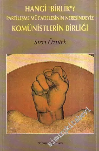 Hangi Birlik Partileşme Mücadelesinin Neresindeyiz Komünistlerin Birliği -        1998