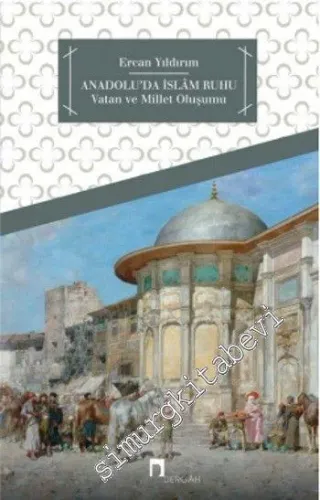Anadolu'da İslam Ruhu: Vatan ve Milli Oluşumu -