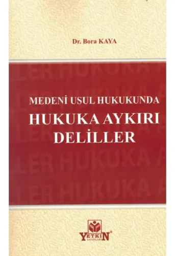Medeni Usul Hukukunda Hukuka Aykırı Deliller