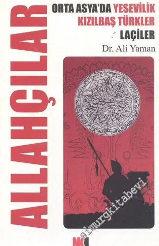 Allahçılar: Orta Asya'da Yesevilik Kızılbaş Türkleri Laçiler -        2006