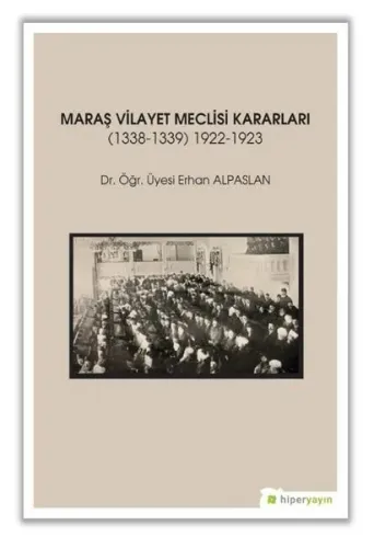Maraş Vilayet Meclisi Kararları 1338-1339/1922-1923