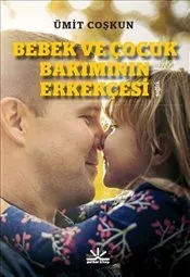 Bebek ve Çocuk Bakımının Erkekçesi (Potkal Kitaplar)