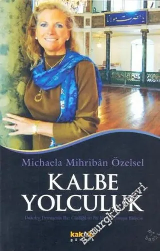 Kalbe Yolculuk: Alman Psikoloğun Hac Günlüğü ve Bir Manevi Uyanışın Hikayesi -        2007