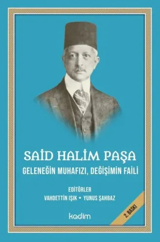 Said Halim Paşa- Geleneğin Muhafızı Değişimin Faili