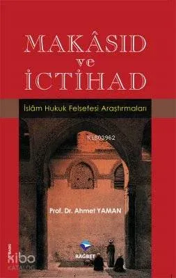 Makâsıd ve İctihad; İslam Hukuk Felsefesi Araştırmaları