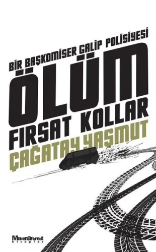 Ölüm Fırsat Kollar - Bir Başkomiser Galip Polisiyesi