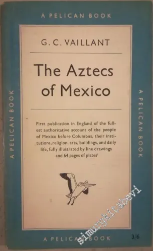 The Aztecs of Mexico: Origine, Rise and Fall of the Aztec Nation -        1953