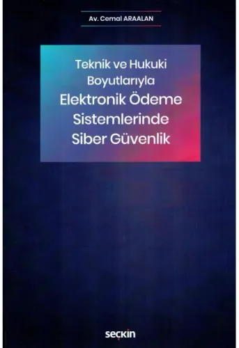 Teknik ve Hukuki Boyutlarıyla Elektronik Ödeme Sistemlerinde Siber Güvenlik