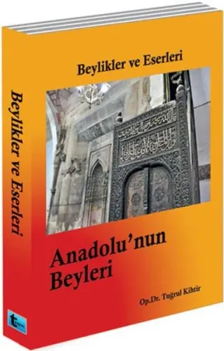 Anadolu'nun Beyleri; Beylikler ve Eserleri